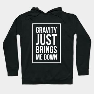 Funny Space Science Joke T-Shirt Gravity Just Brings Me Down Hoodie